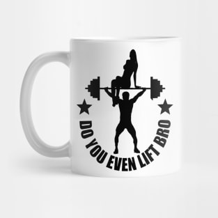 Do you even lift bro ? Mug